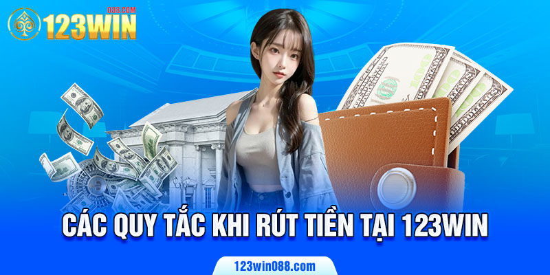 Các quy tắc khi rút tiền tại 123win