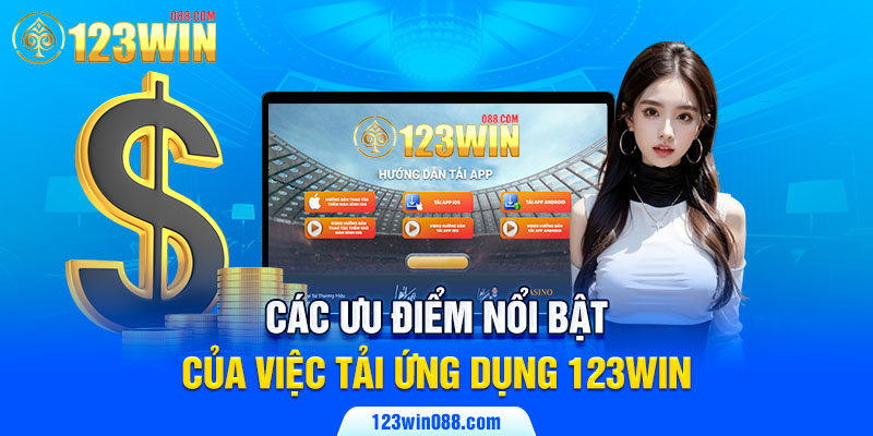 Các ưu điểm nổi bật của việc tải ứng dụng 123win