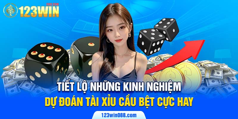 Tiết lộ những kinh nghiệm dự đoán tài xỉu cầu bệt cực hay