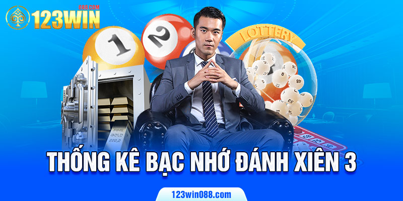 Thống kê bạc nhớ đánh xiên 3