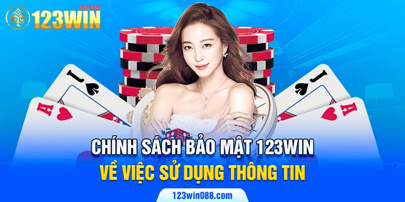 Chính sách bảo mật 123Win về việc sử dụng thông tin