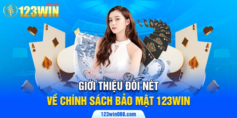 Giới thiệu đôi nét về chính sách bảo mật 123Win