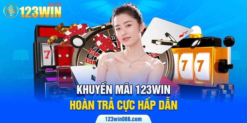 Khuyến mãi 123Win hoàn trả cực hấp dẫn