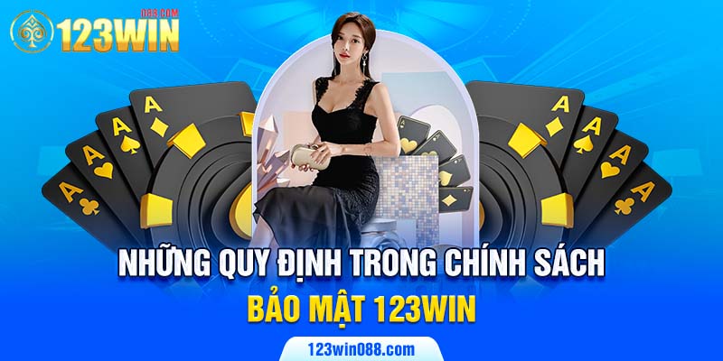 Những quy định trong chính sách bảo mật 123Win